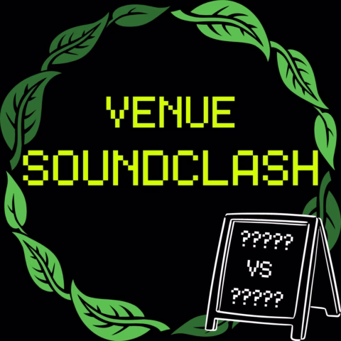 The words Venue Soundclash in pixelated yellow font, surrounded by a green leafy wreath. A blackboard sign shows question marks and vs to represent an unknown match-up. Black background.