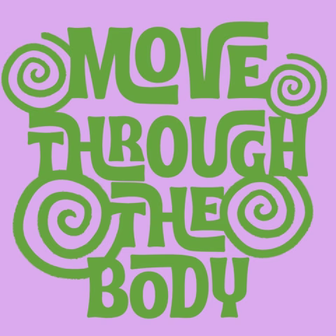 Green, hand-drawn text with spiral designs reads MOVE THROUGH THE BODY on a pink background.